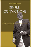 Simple Convictions: My Struggle for Peace and Democracy - Girija Prasad Koirala, Kanak Mani Dixit -  Politics